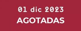 AGOTADAS 01 dic 2023